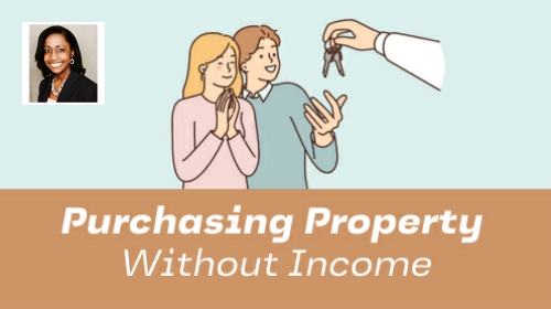 How to Buy Property With No Income?