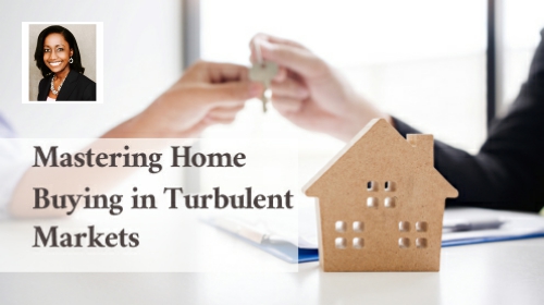 Mastering Home Buying in Turbulent Markets
