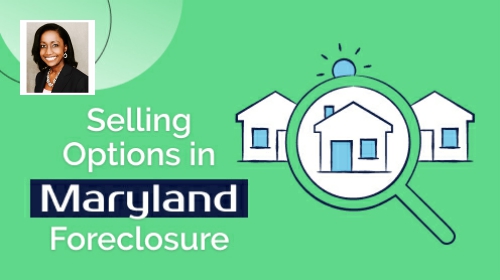 What Are Your Options for Selling in Maryland Foreclosure